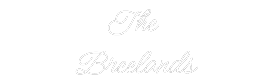 Custom Neon: The
Breelands